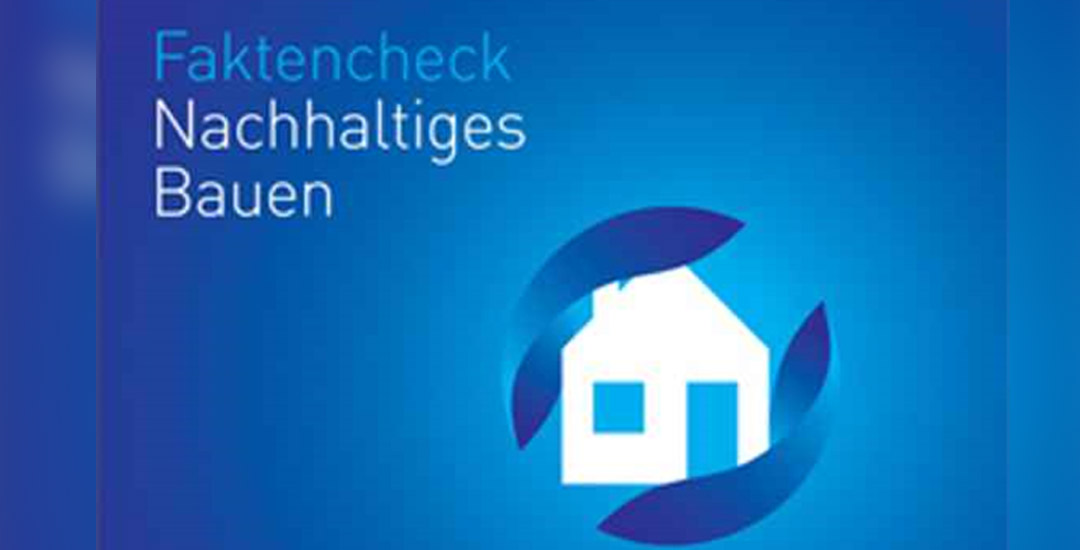 Faktencheck Nachhaltiges Bauen Faktencheck Nachhaltiges Bauen